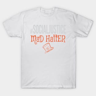 #SocialJustice Mad Hatter - Hashtag for the Resistance T-Shirt